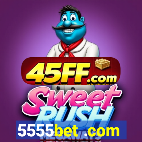 5555bet .com